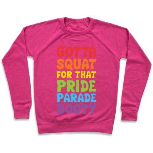 GOTTA SQUAT FOR THAT PRIDE PARADE BOOTY CREWNECK SWEATSHIRT